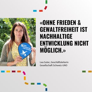 Portrait von Lea Suter, Geschäftsleiterin Gesellschaft Schweiz-UNO: "Ohne Frieden und Gewaltfreiheit ist nachhaltige Entwicklung nicht möglich.»
